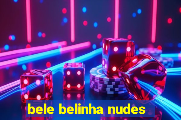 bele belinha nudes